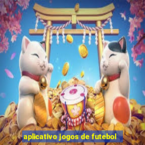 aplicativo jogos de futebol